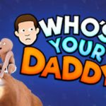 谁是你爸爸 / Who’s Your Daddy?!